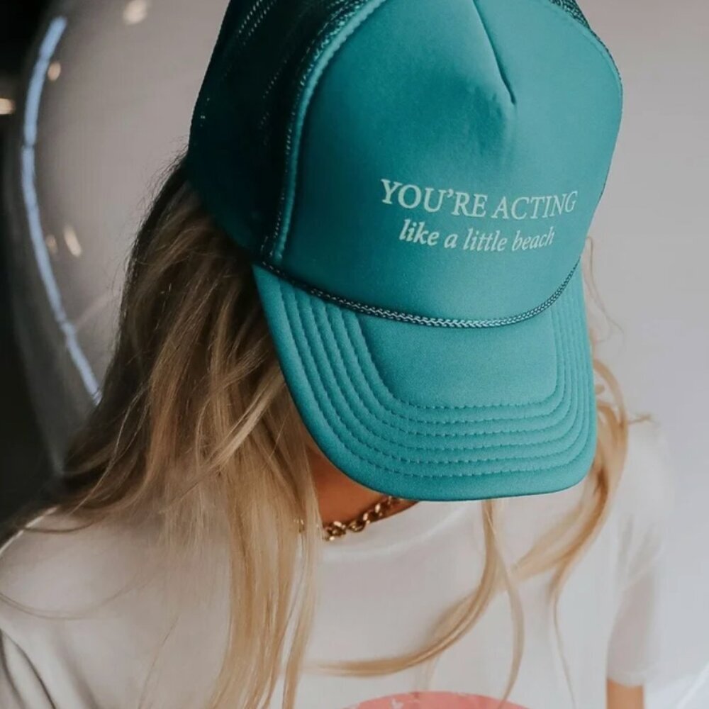 You're Acting Like A Little Beach Adjustable Green Trucker Hat